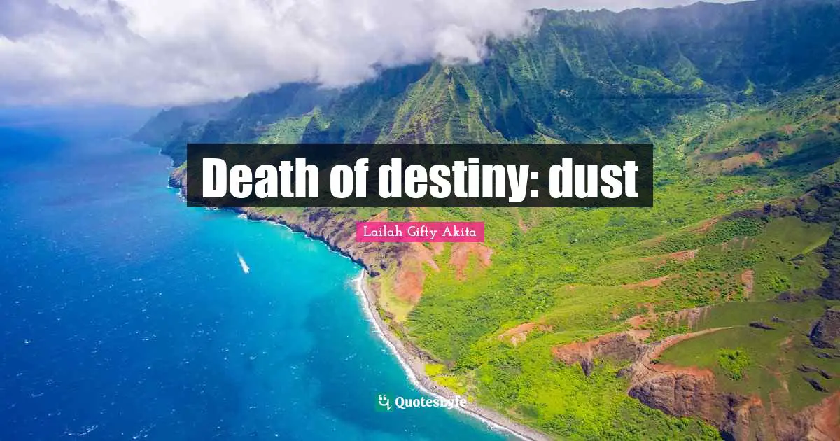Death of destiny: dust