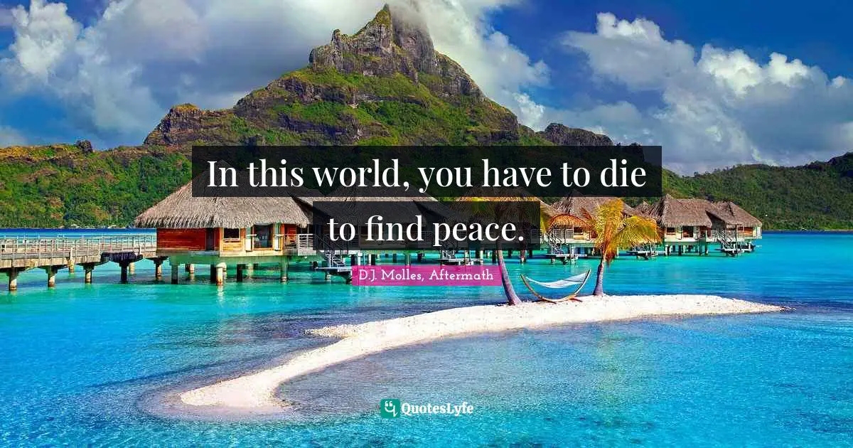 In this world, you have to die to find peace.