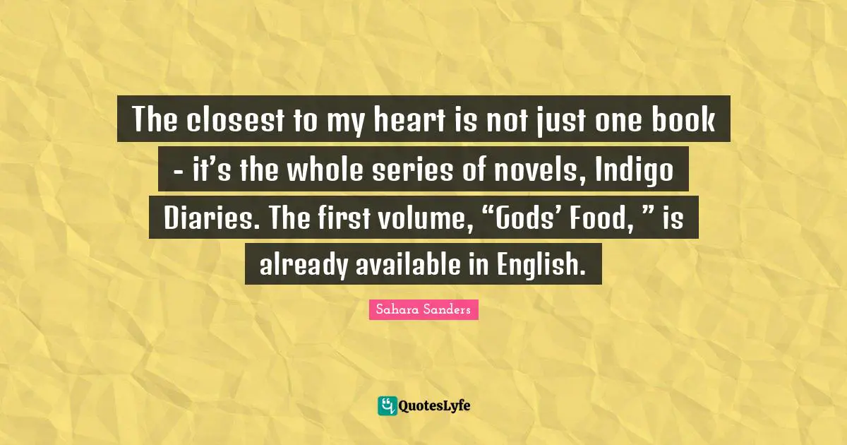 The closest to my heart is not just one book - it’s the whole series of novels, Indigo Diaries. The first volume, “Gods’ Food, ” is already available in English.
