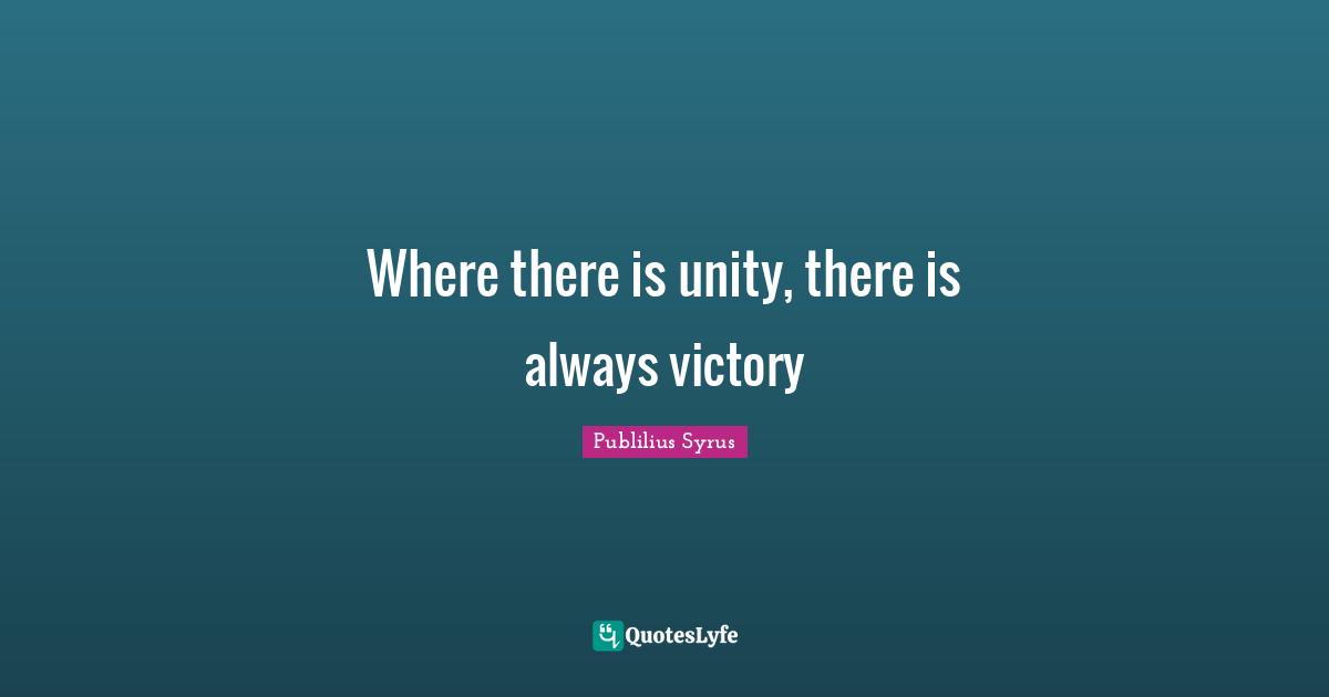 Where there is unity, there is always victory
