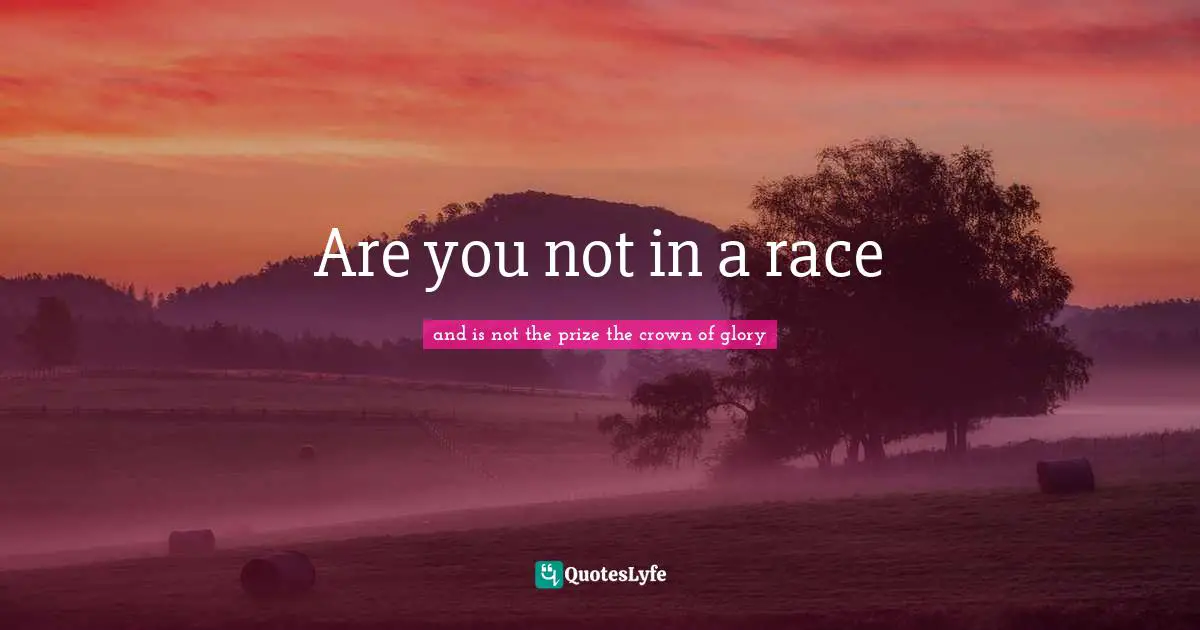 Are you not in a race