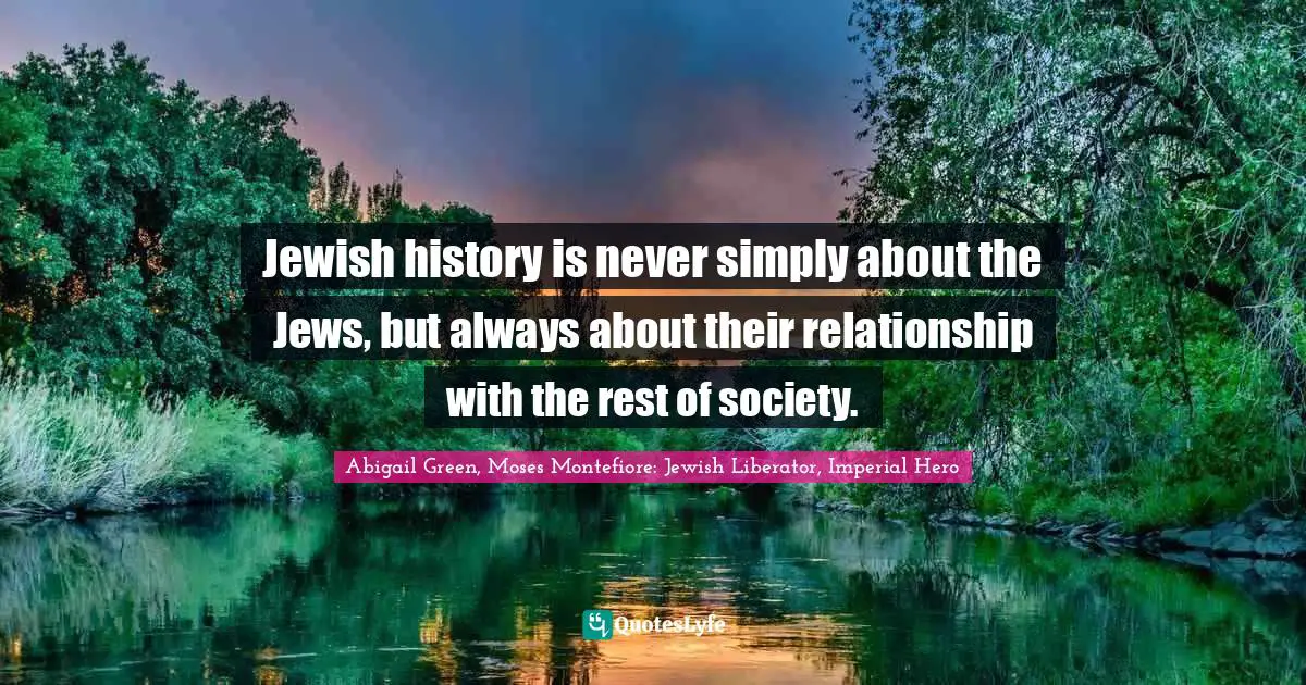 Jewish history is never simply about the Jews, but always about their relationship with the rest of society.