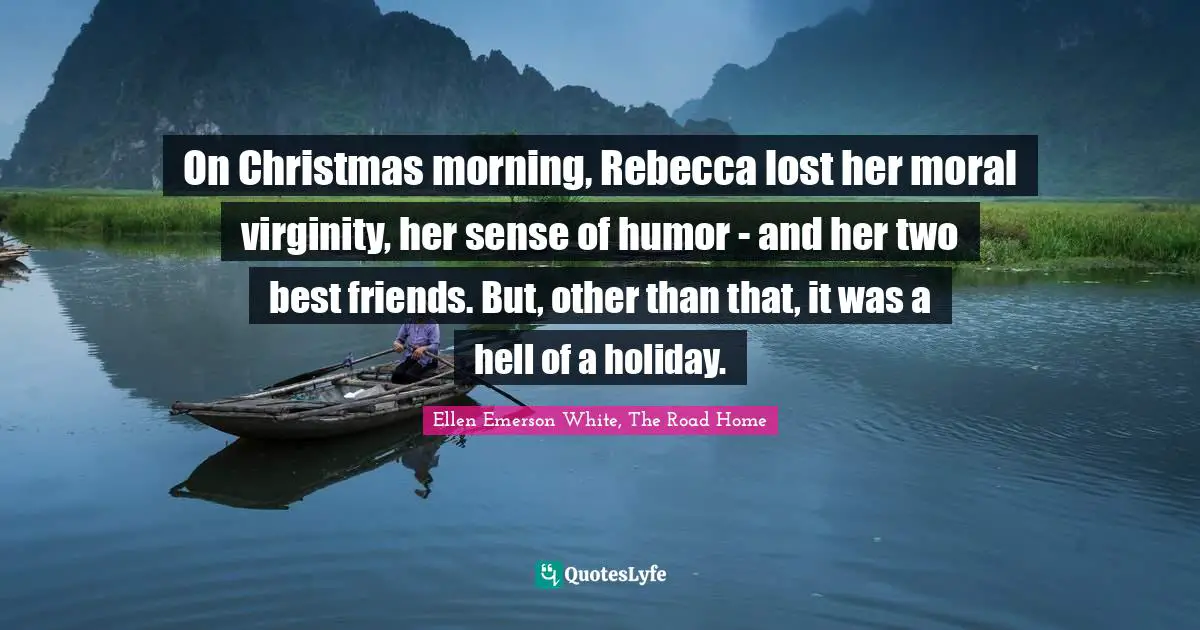 On Christmas morning, Rebecca lost her moral virginity, her sense of humor - and her two best friends. But, other than that, it was a hell of a holiday.