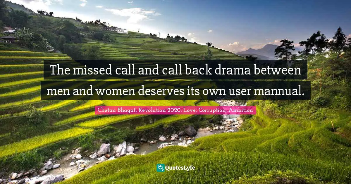 Chetan Bhagat Quotes: "The missed call and call back drama between men and women deserves its own user mannual."
