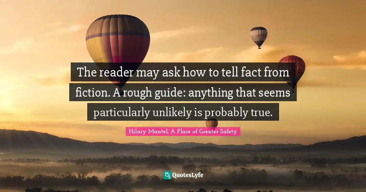 The reader may ask how to tell fact from fiction. A rough guide: anything that seems particularly unlikely is probably true.