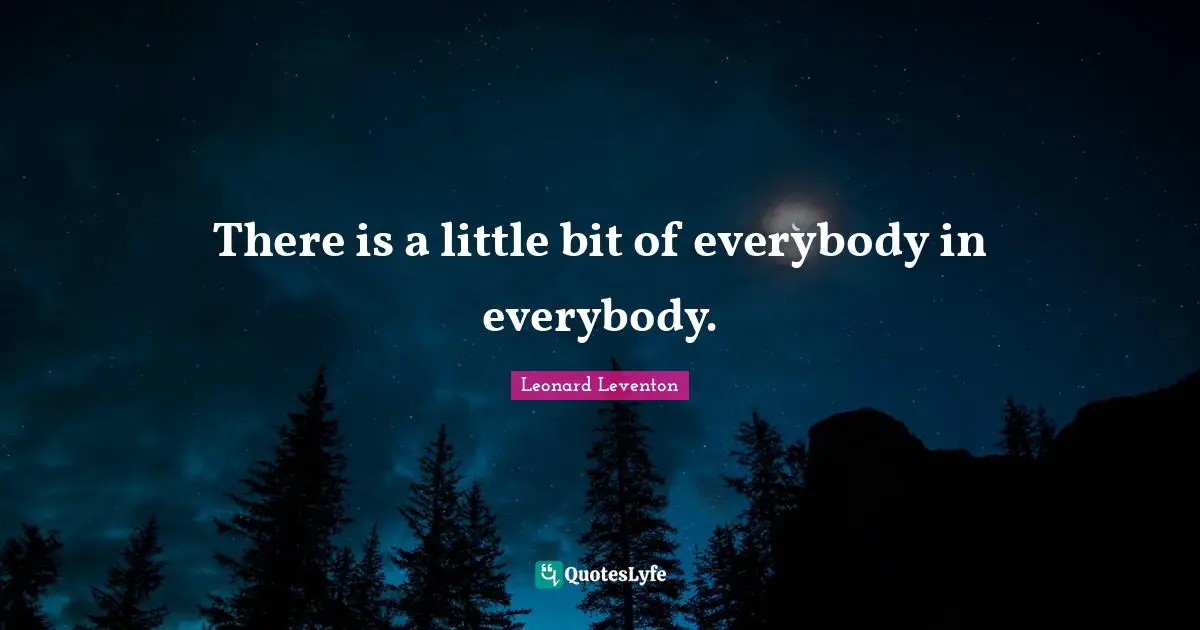Cia Quotes: "There is a little bit of everybody in everybody."
