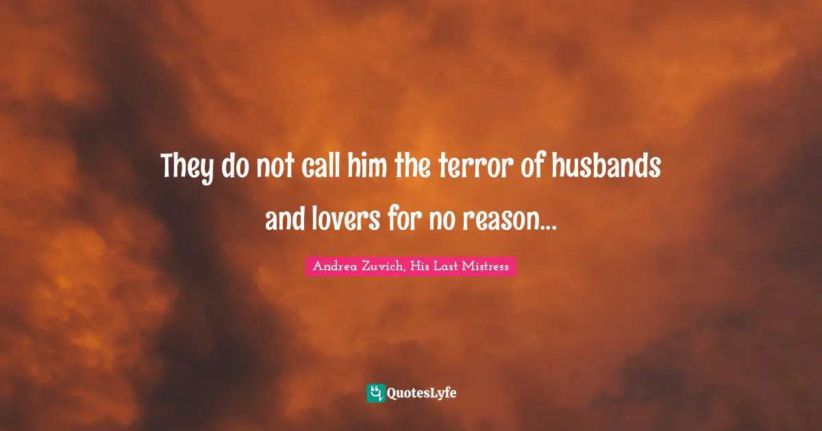 They do not call him the terror of husbands and lovers for no reason...