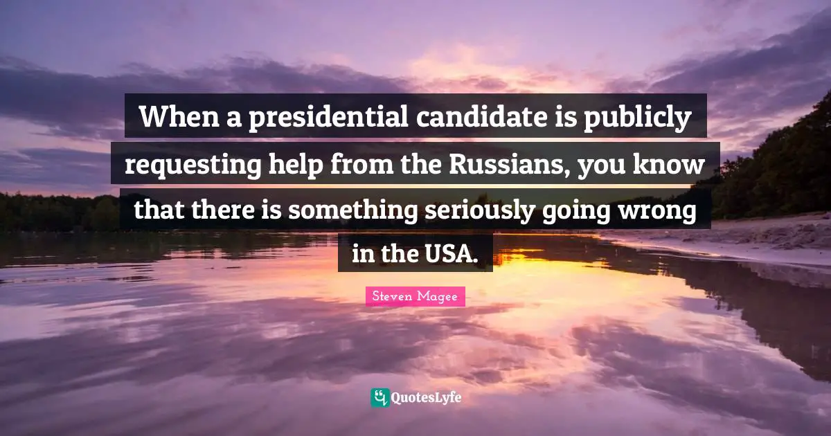 When a presidential candidate is publicly requesting help from the Russians, you know that there is something seriously going wrong in the USA.