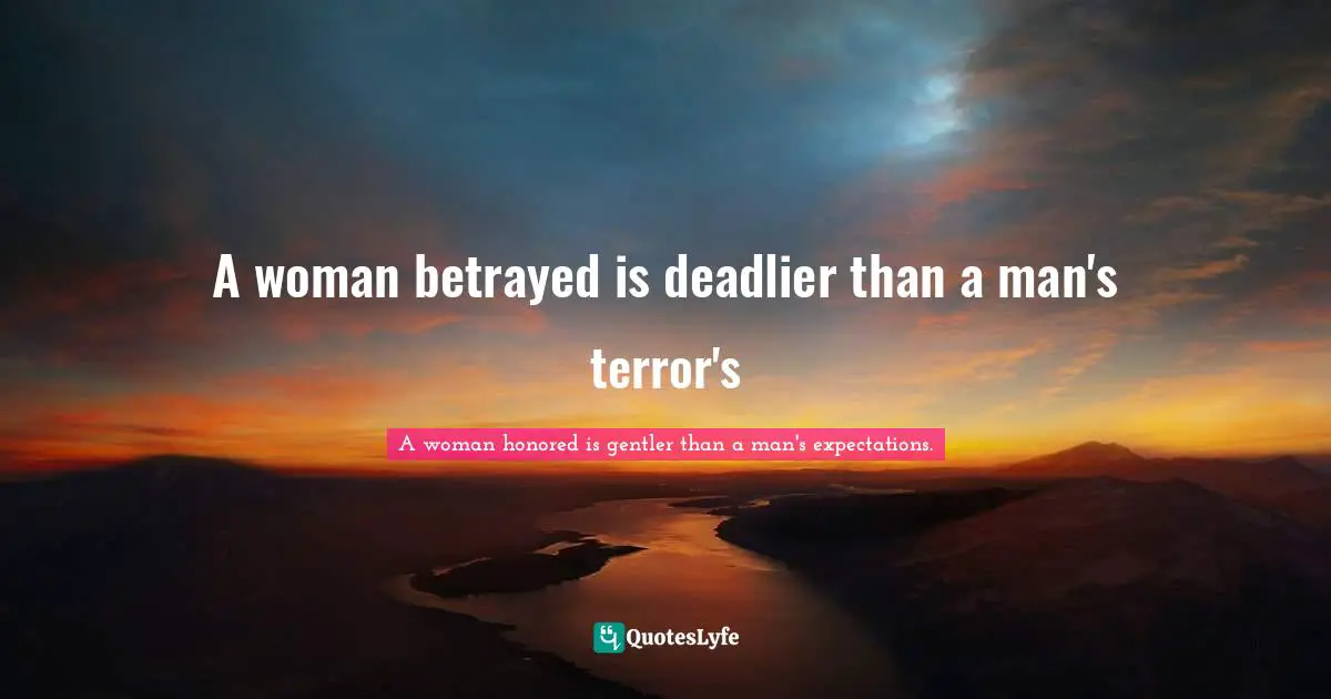 A woman betrayed is deadlier than a man's terror's