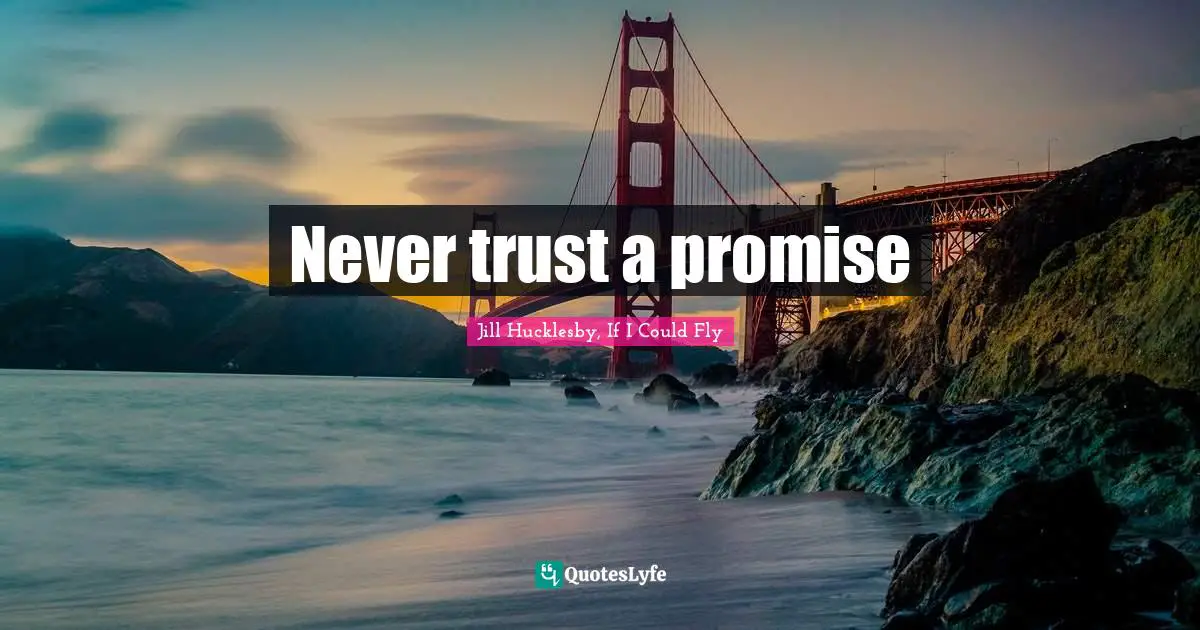 Never trust a promise