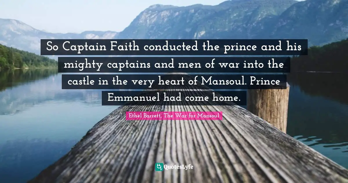 So Captain Faith conducted the prince and his mighty captains and men of war into the castle in the very heart of Mansoul. Prince Emmanuel had come home.