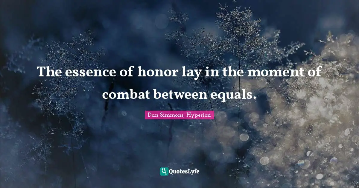 The essence of honor lay in the moment of combat between equals.
