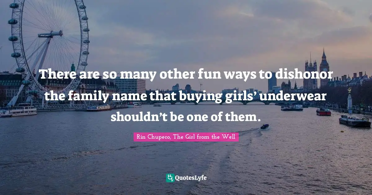There are so many other fun ways to dishonor the family name that buying girls’ underwear shouldn’t be one of them.
