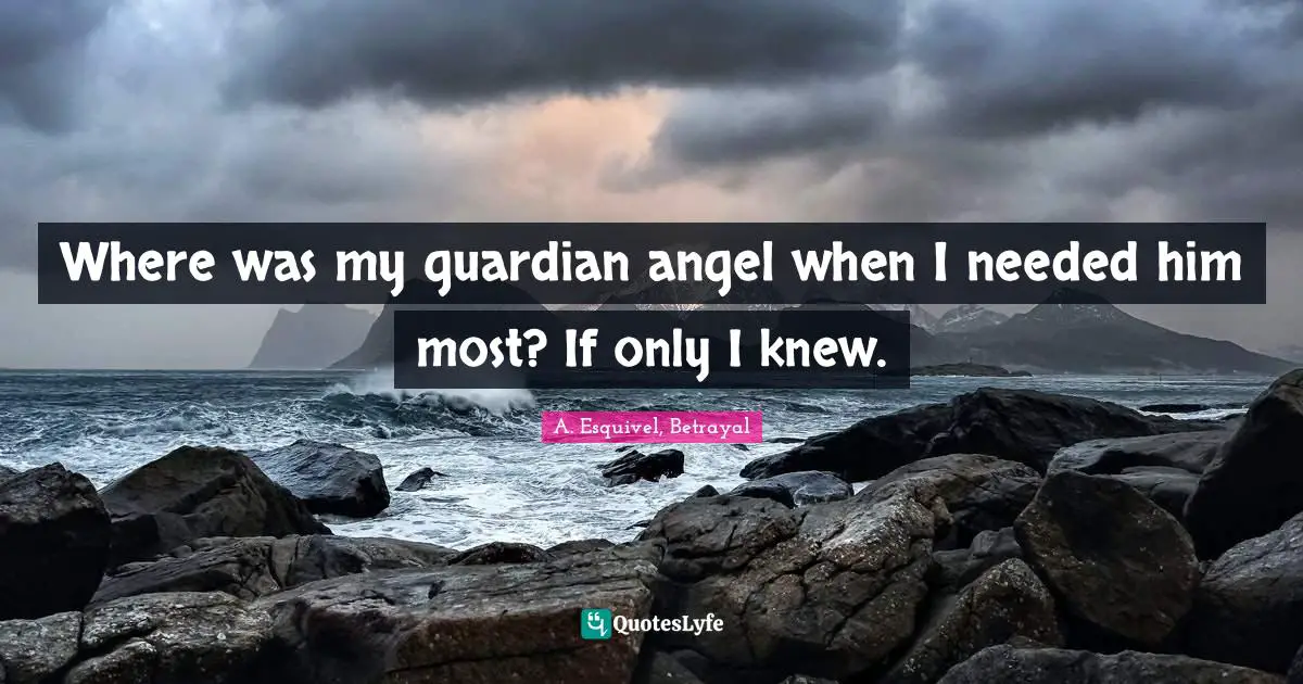 Where was my guardian angel when I needed him most? If only I knew.