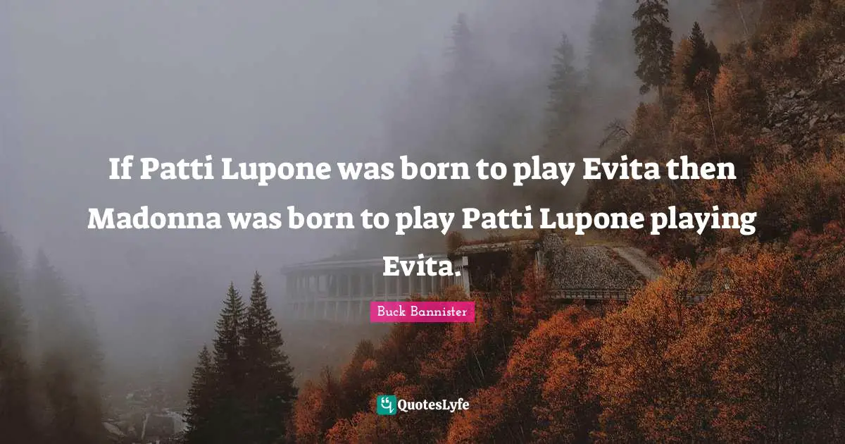 If Patti Lupone was born to play Evita then Madonna was born to play Patti Lupone playing Evita.
