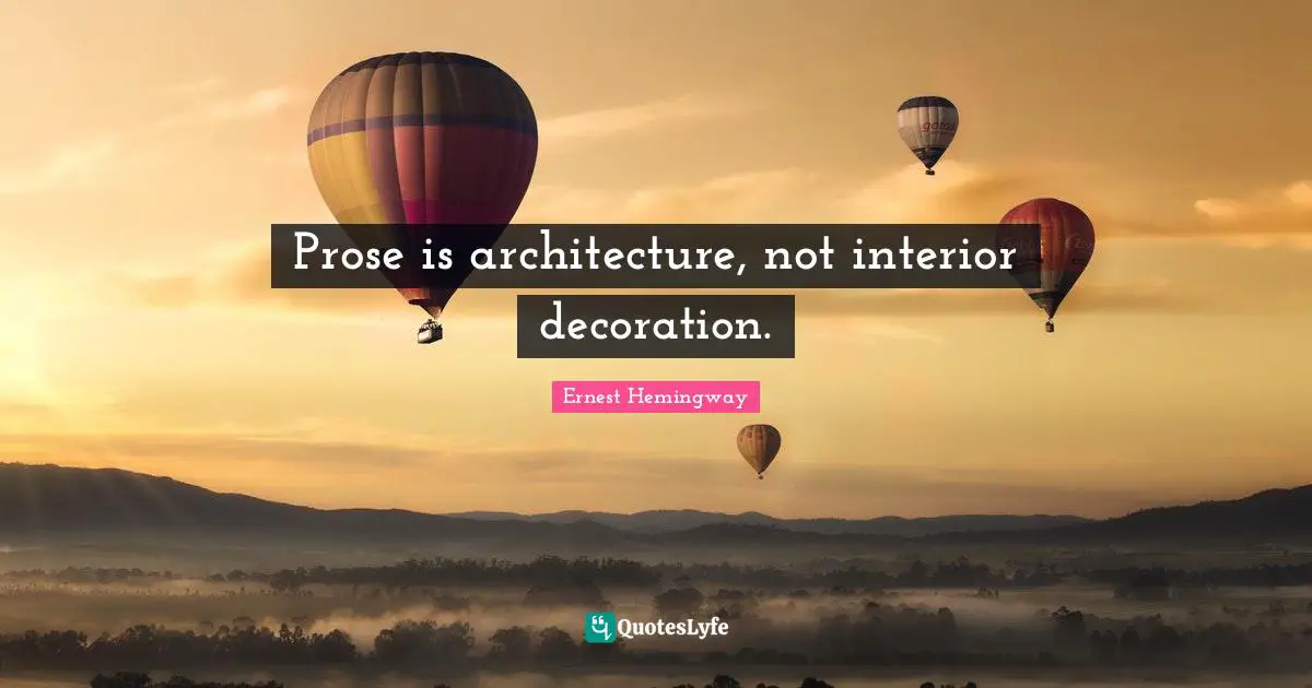 Prose is architecture, not interior decoration.