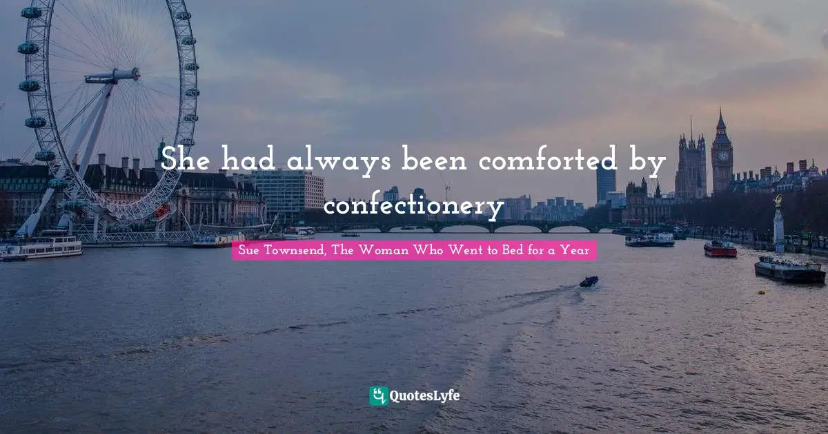 She had always been comforted by confectionery