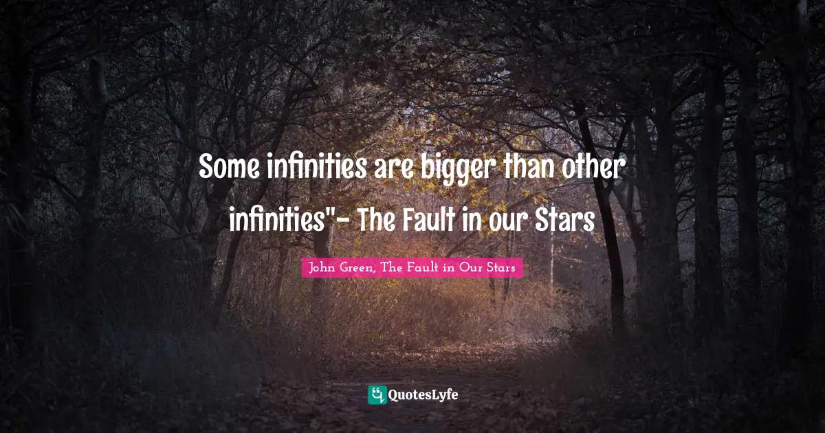 Some infinities are bigger than other infinities"- The Fault in our Stars