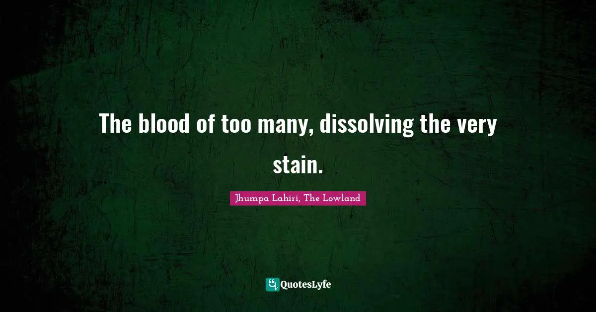The blood of too many, dissolving the very stain.