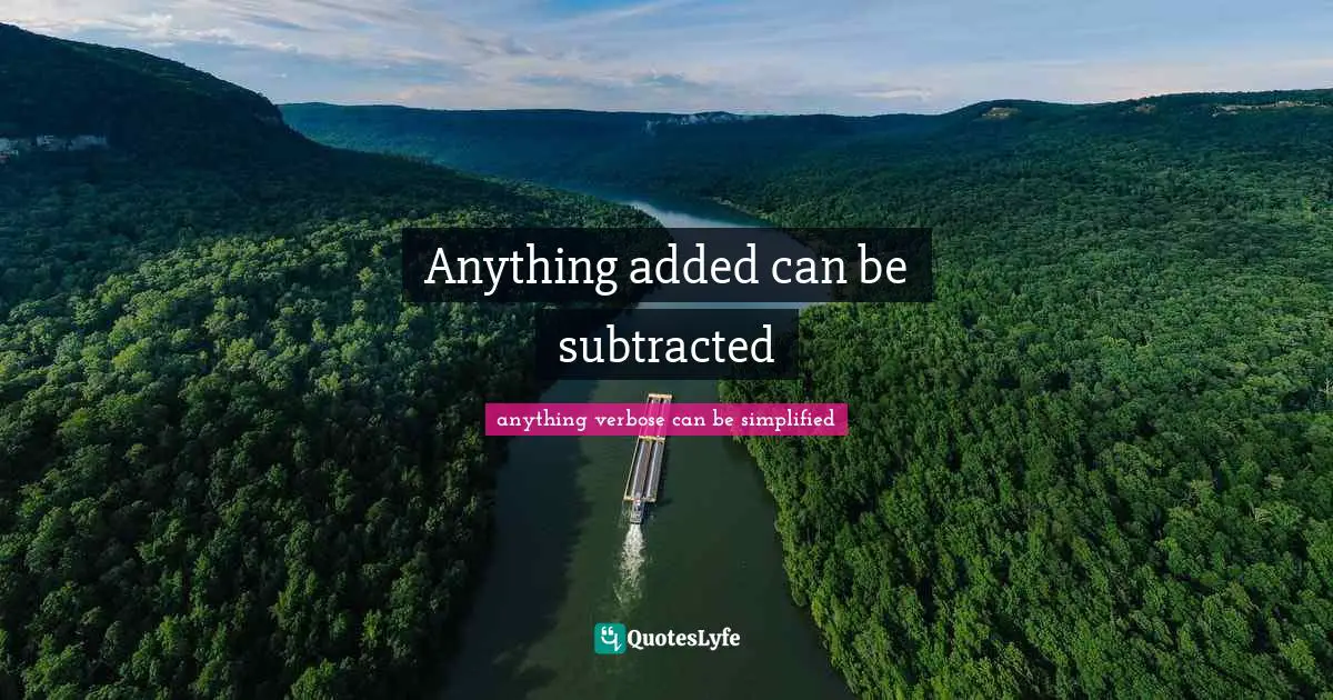 Manuscripts Quotes: "Anything added can be subtracted"