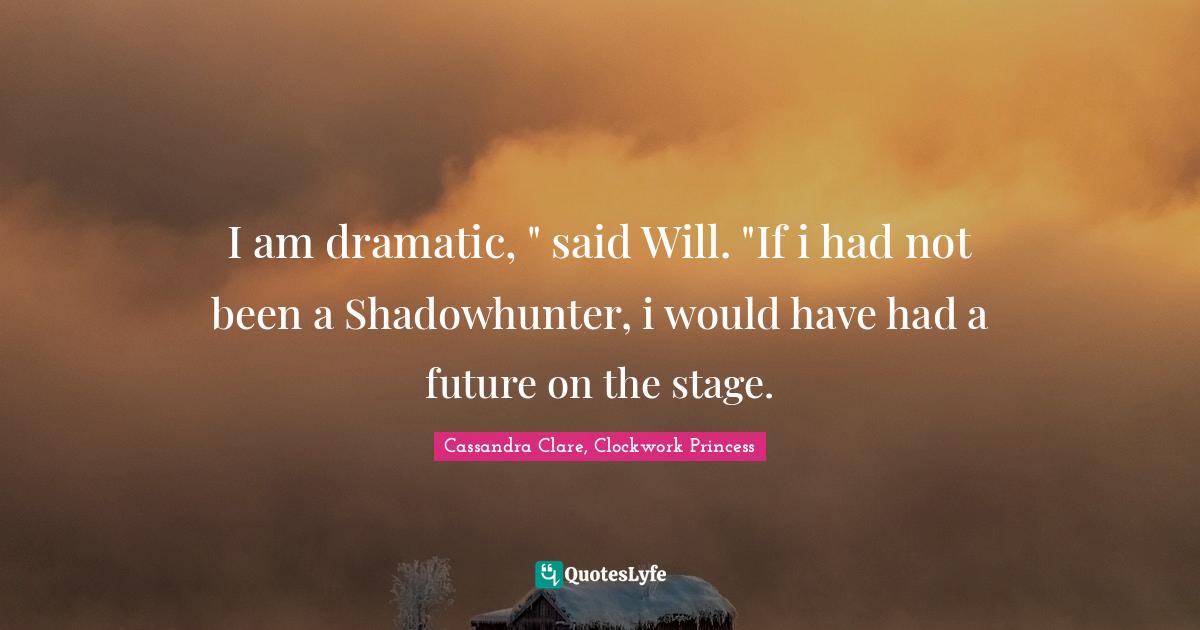 Best Cassandra Clare, Clockwork Princess Quotes with images to share
