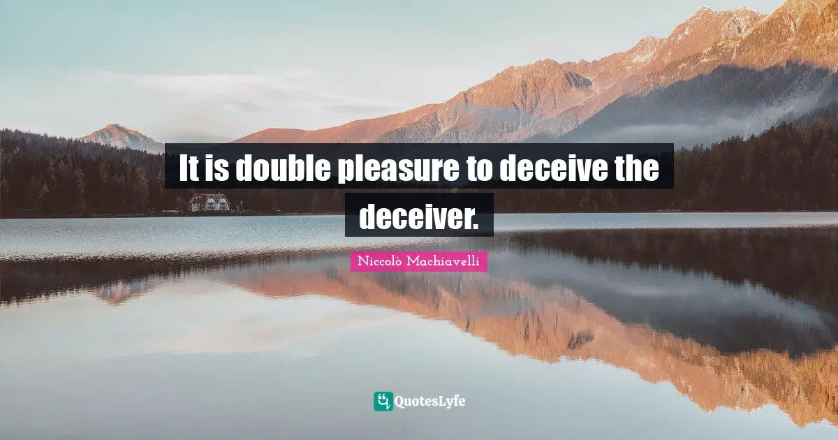 Deceive Quotes: "It is double pleasure to deceive the deceiver."