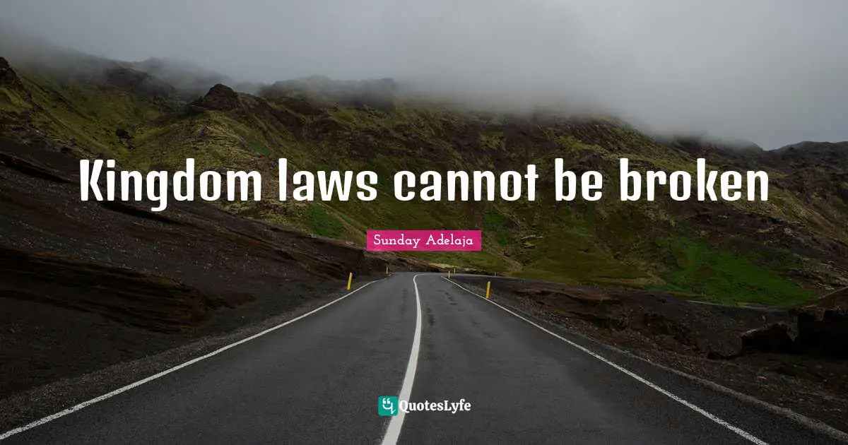 Kingdom laws cannot be broken