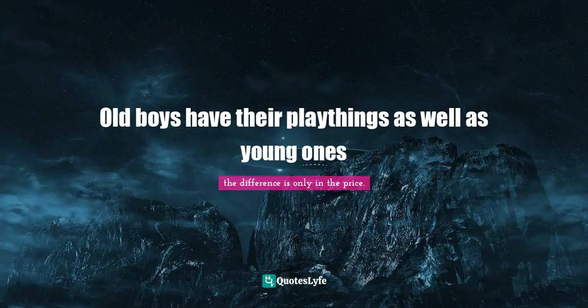 Old boys have their playthings as well as young ones