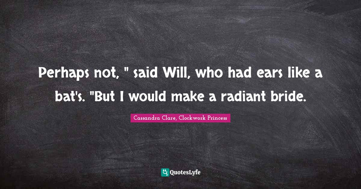 Best Cassandra Clare, Clockwork Princess Quotes with images to share