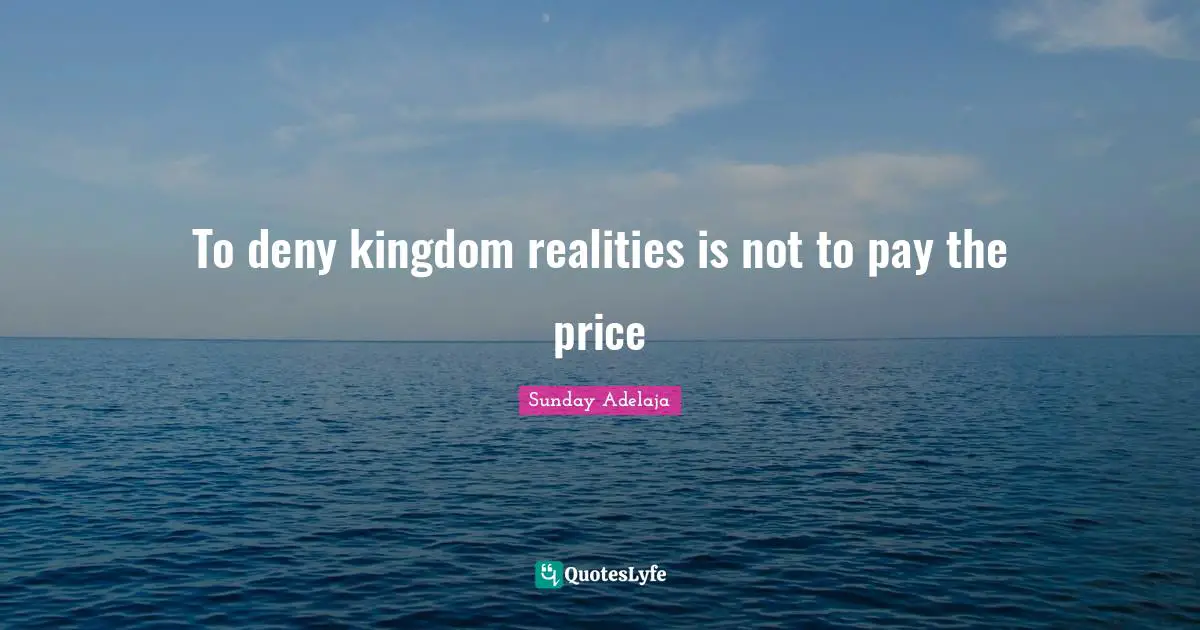 To deny kingdom realities is not to pay the price
