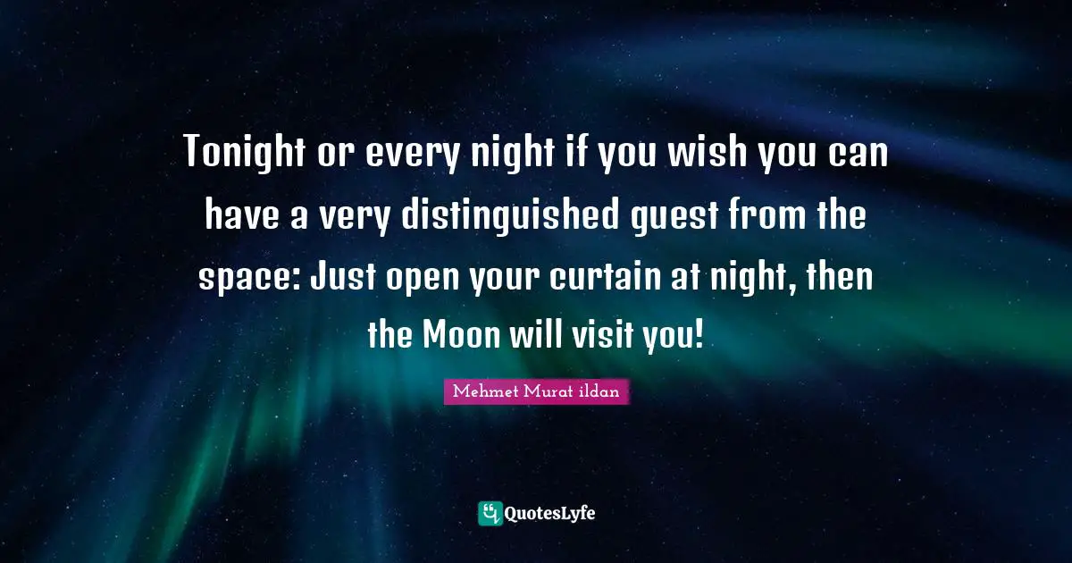 Tonight or every night if you wish you can have a very distinguished guest from the space: Just open your curtain at night, then the Moon will visit you!