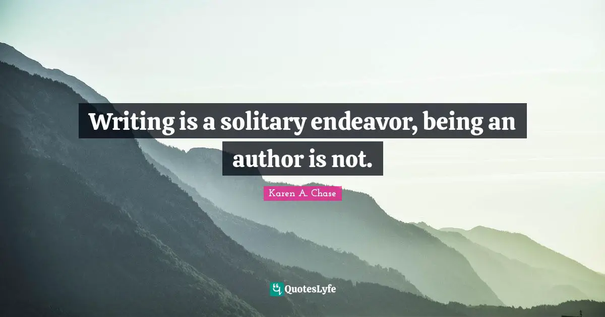 Writing is a solitary endeavor, being an author is not.