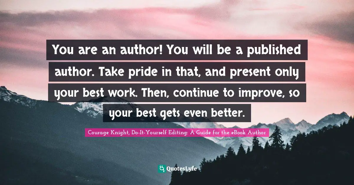 Best Courage Knight Do It Yourself Editing A Guide For The Ebook Author Quotes With Images To Share And Download For Free At Quoteslyfe