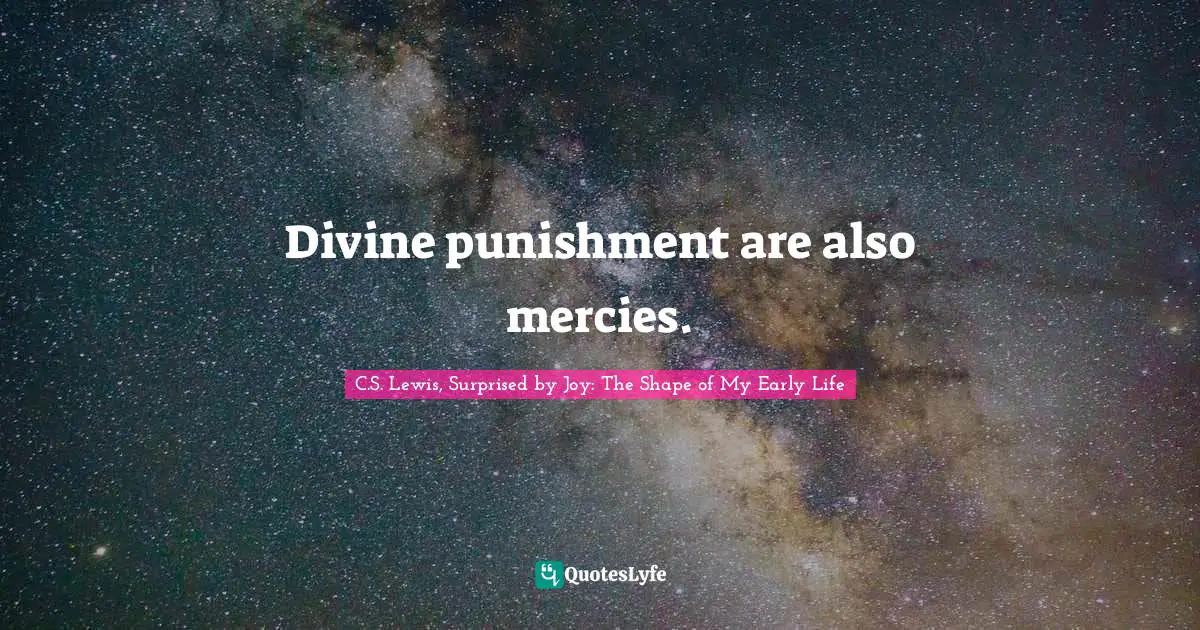 Divine punishment are also mercies.