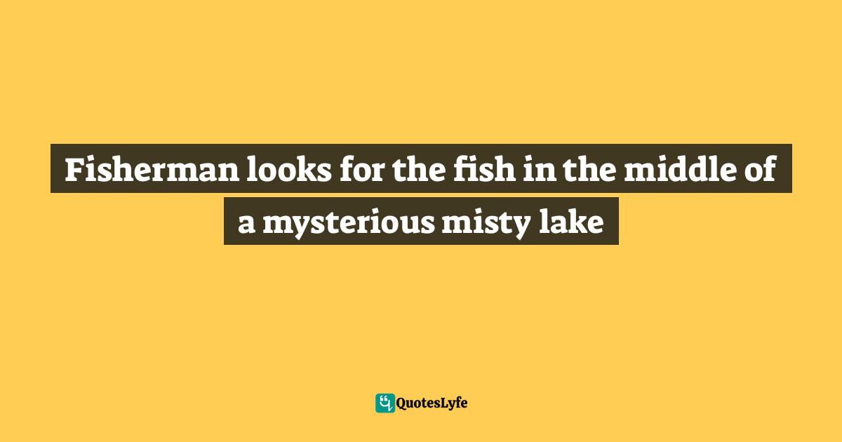 Fisherman looks for the fish in the middle of a mysterious misty lake