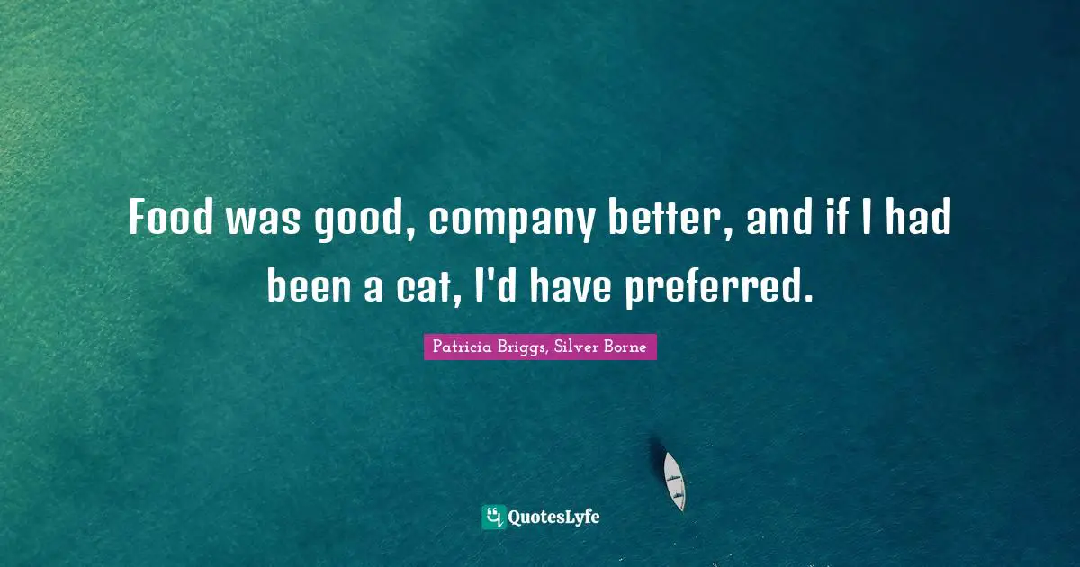 Food was good, company better, and if I had been a cat, I'd have preferred.