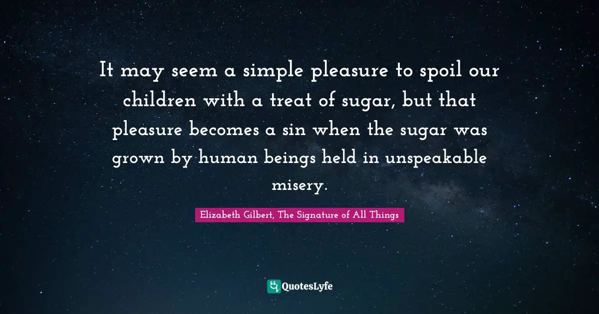It may seem a simple pleasure to spoil our children with a treat of sugar, but that pleasure becomes a sin when the sugar was grown by human beings held in unspeakable misery.
