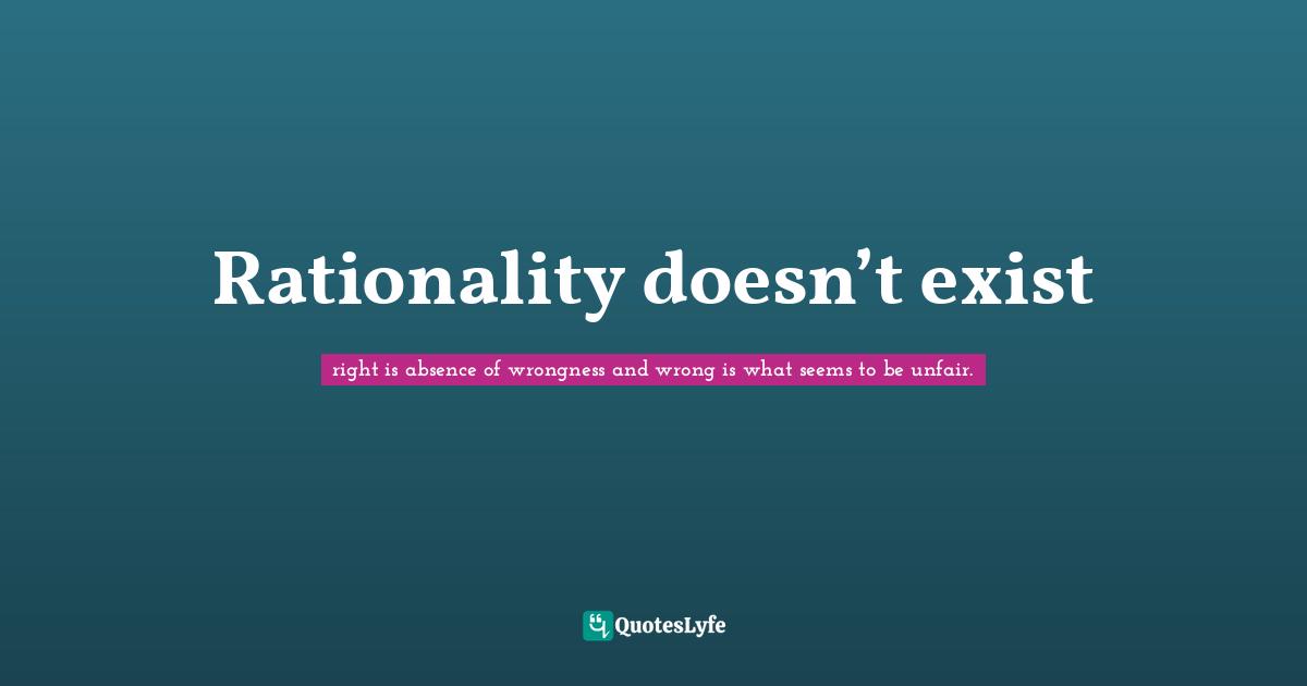 Rationality doesn’t exist