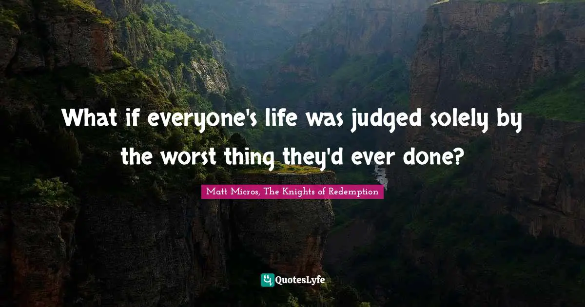 What if everyone's life was judged solely by the worst thing they'd ever done?