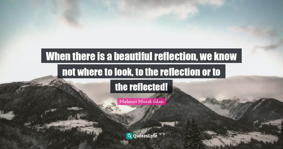 When there is a beautiful reflection, we know not where to look, to the reflection or to the reflected!
