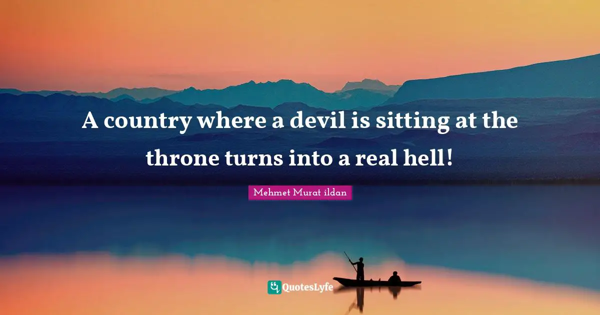 A country where a devil is sitting at the throne turns into a real hell!