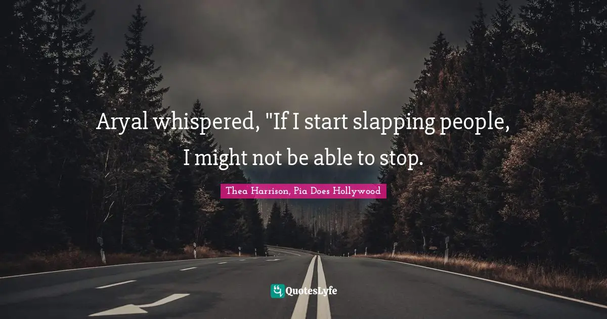 Aryal whispered, "If I start slapping people, I might not be able to stop.