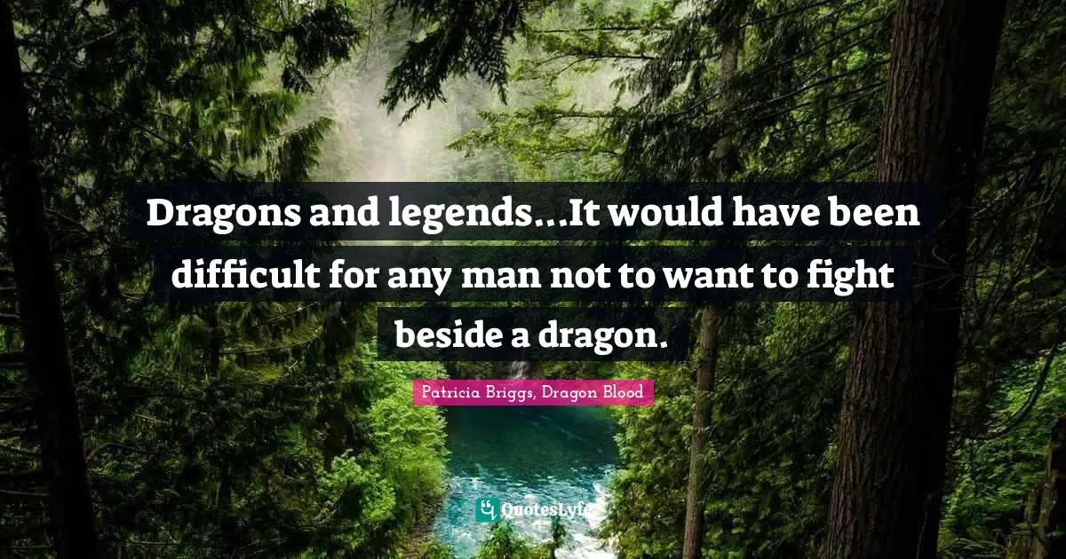 G-Dragon Quotes: "Dragons and legends...It would have been difficult for any man not to want to fight beside a dragon."