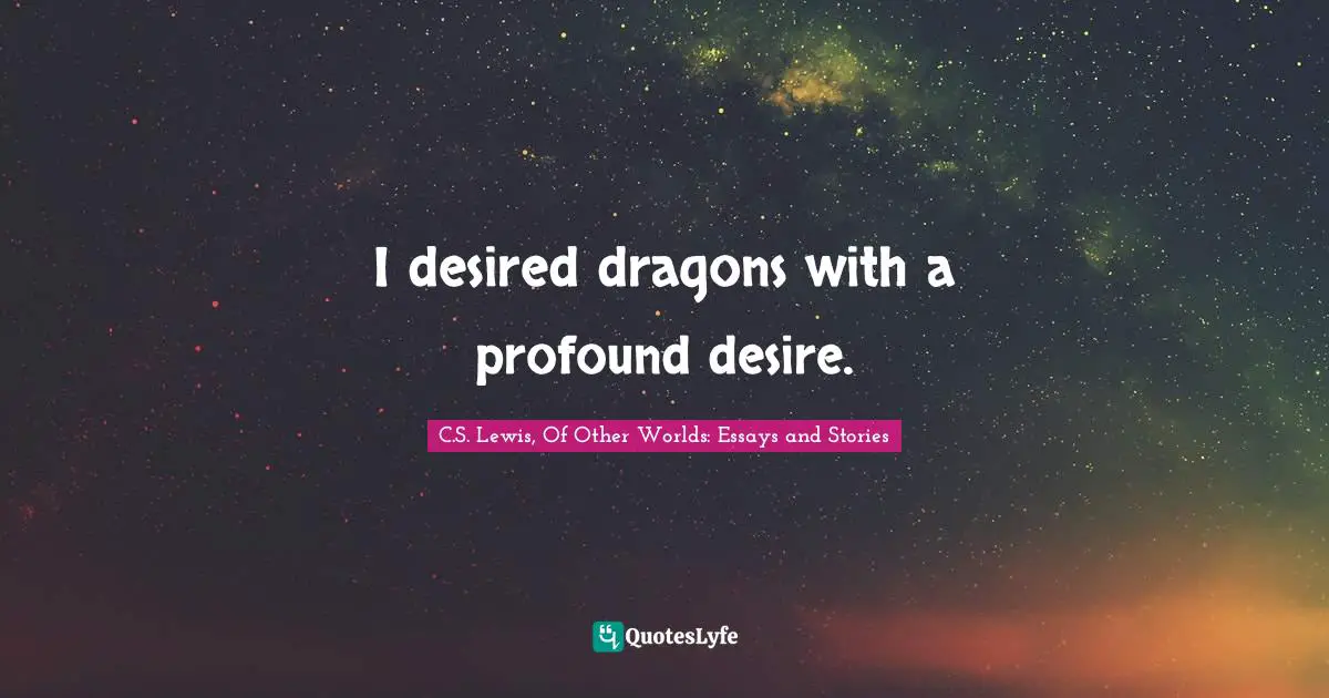 I desired dragons with a profound desire.