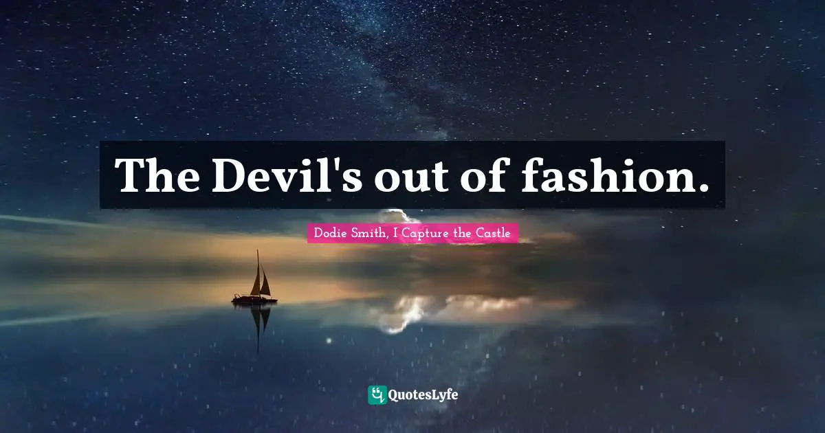 The Devil's out of fashion.