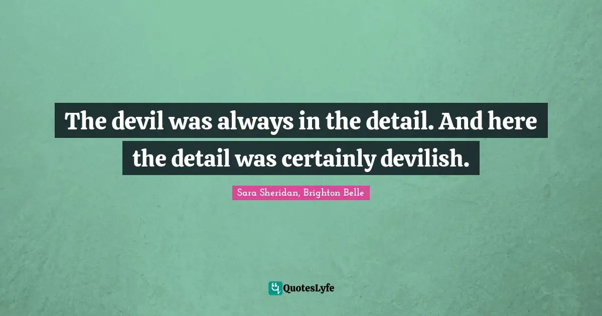 The devil was always in the detail. And here the detail was certainly devilish.