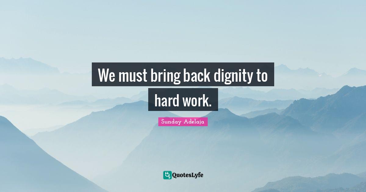 We must bring back dignity to hard work.