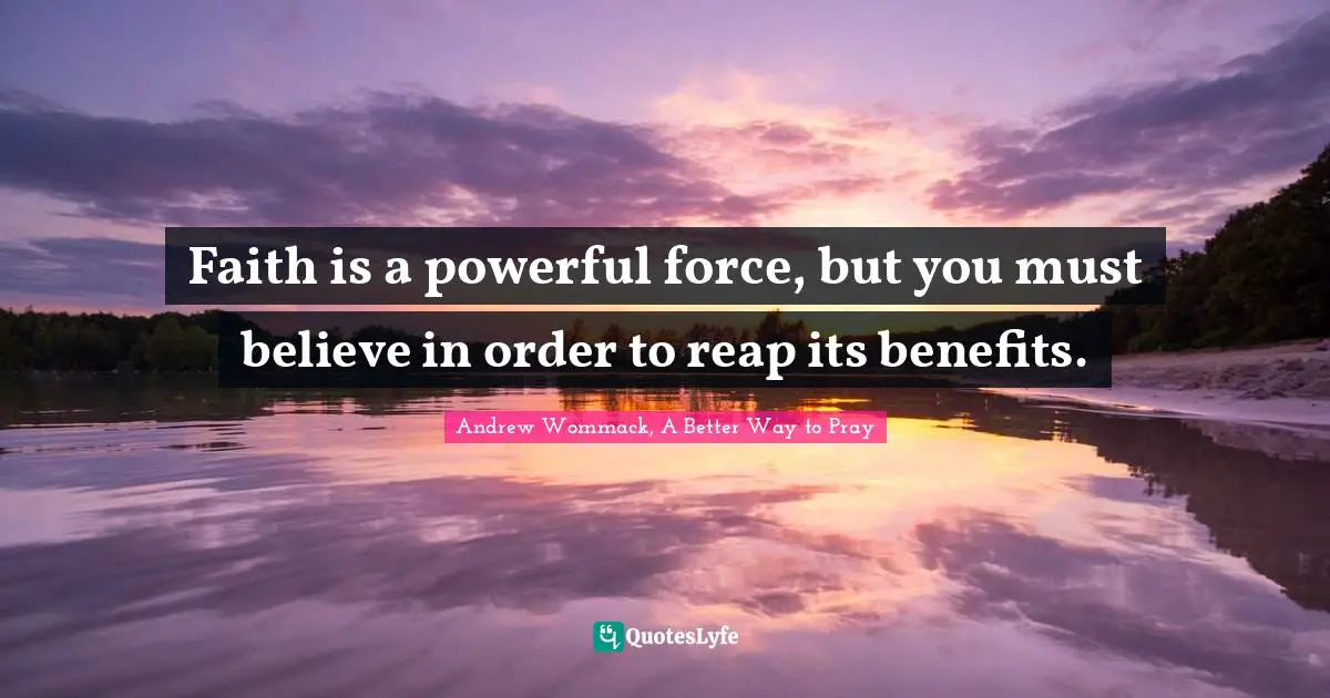 Faith is a powerful force, but you must believe in order to reap its benefits.