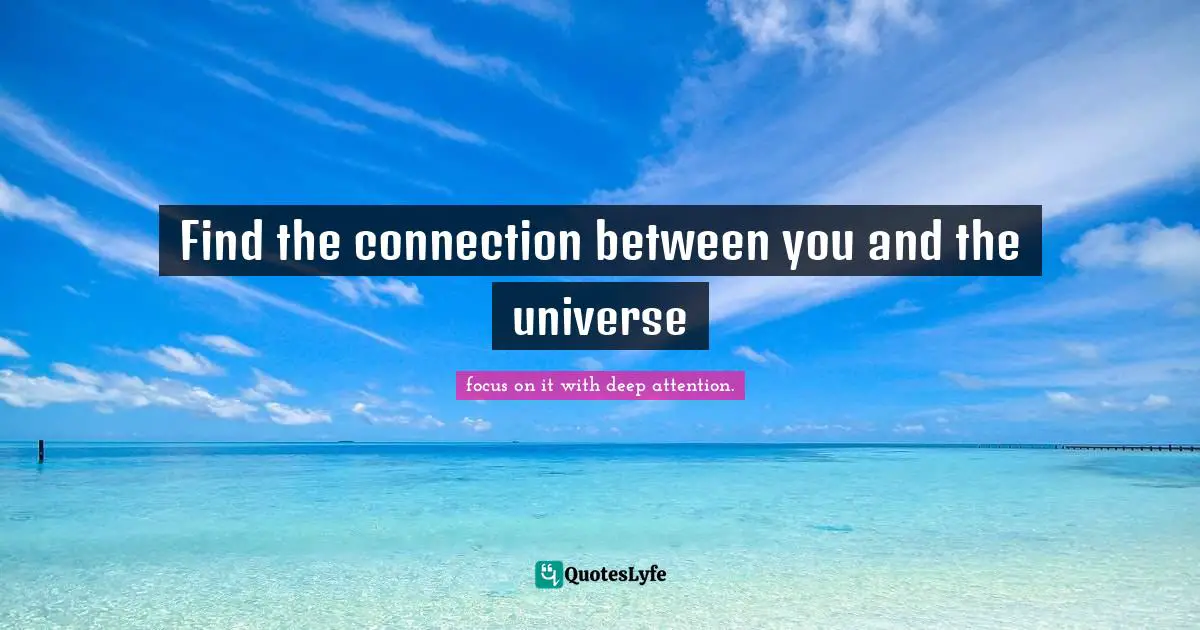 Find the connection between you and the universe