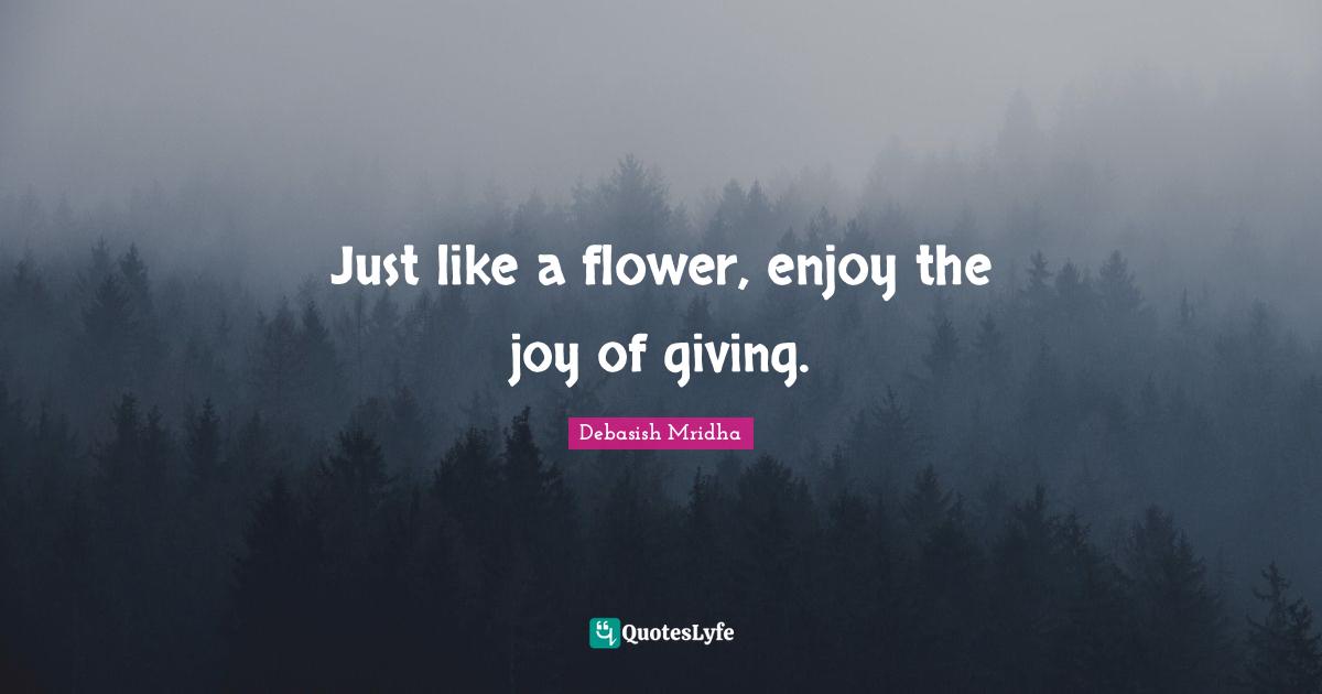 Best Just Like A Flower Quotes with images to share and download for